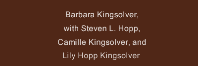 Barbara Kingsolver, with Steven L. Hopp, Camille Kingsolver, and Lily Hopp Kingsolver